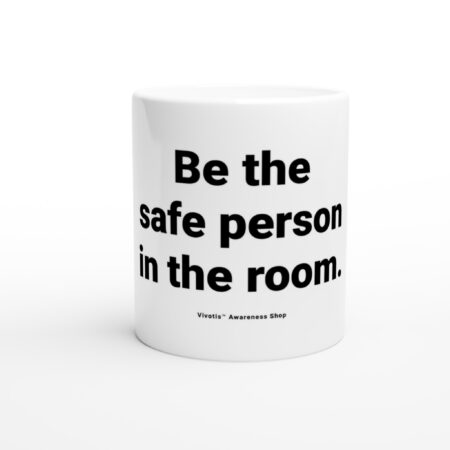 Awareness Mug – “Be the safe person in the room.”