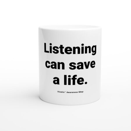 Awareness Mug – “Listening can save a life.”
